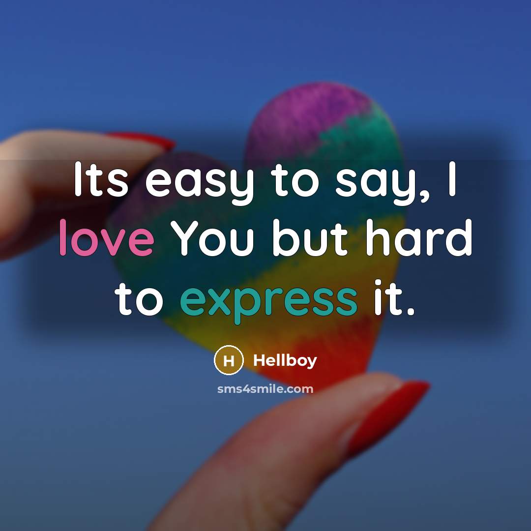 “Its easy to say, I love You but hard to express it.” quote by Hellboy