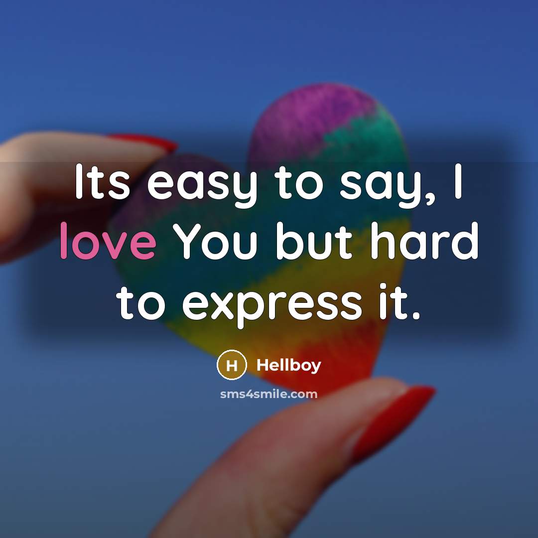 “Its easy to say, I love You but hard to express it.” quote by Hellboy