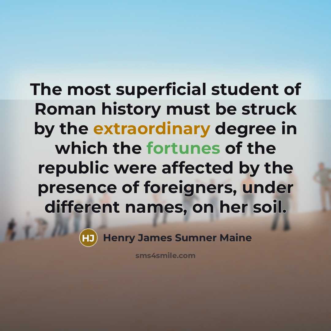 “The most superficial student of Roman history must be struck…” quote by Henry James Sumner Maine