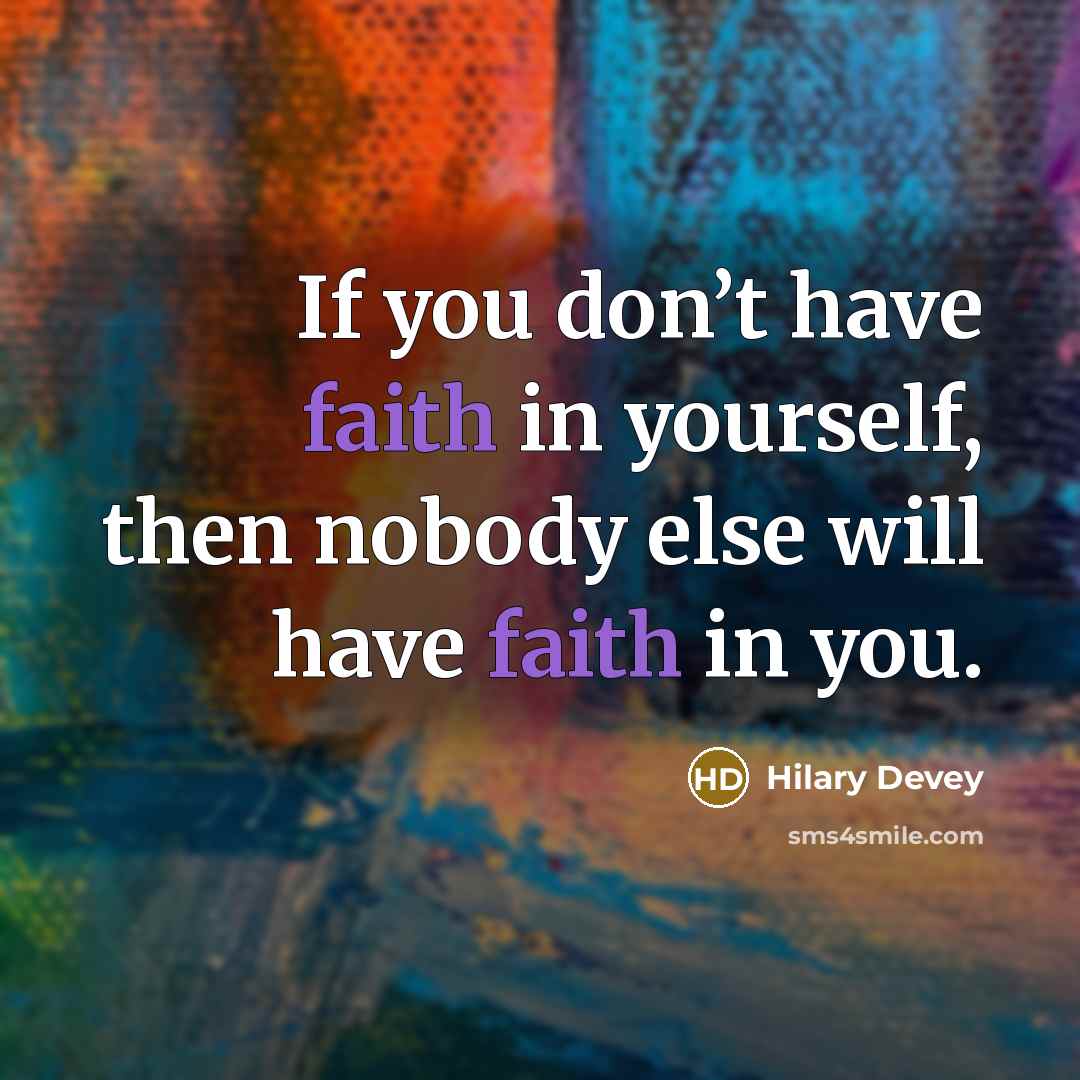 “If you don’t have faith in yourself, then nobody else…” quote by Hilary Devey