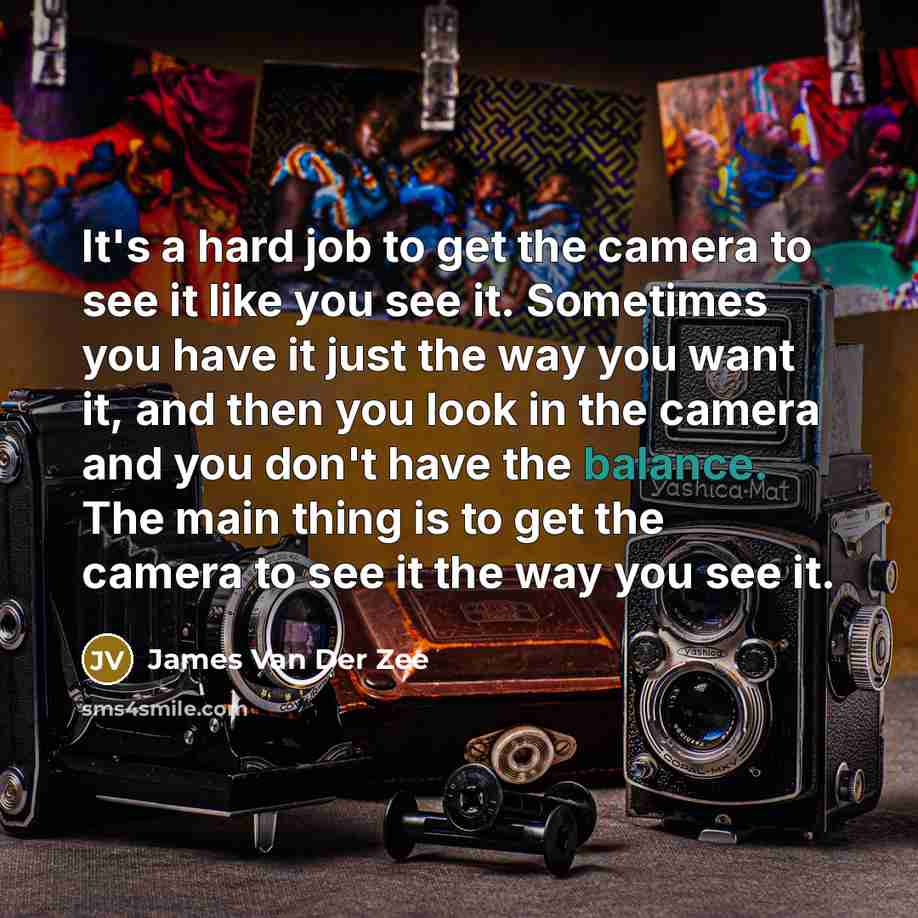 “It's a hard job to get the camera to see…” quote by James Van Der Zee
