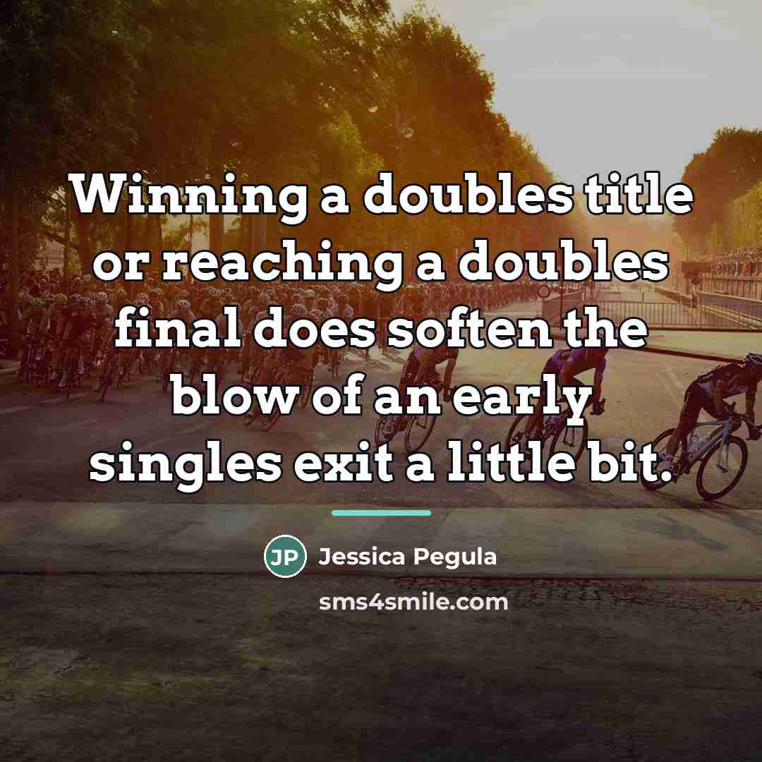 “Winning a doubles title or reaching a doubles final does…” quote by Jessica Pegula