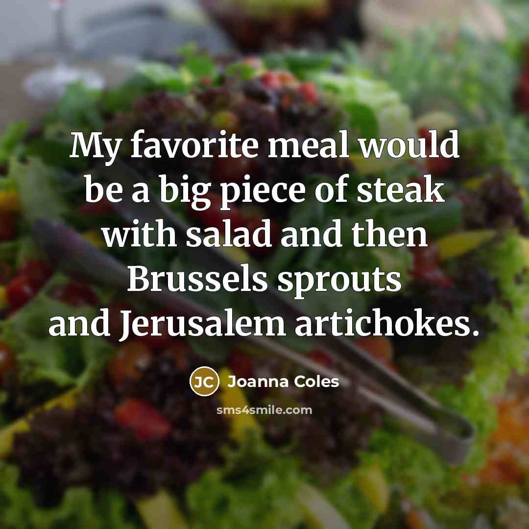 “My favorite meal would be a big piece of steak…” quote by Joanna Coles