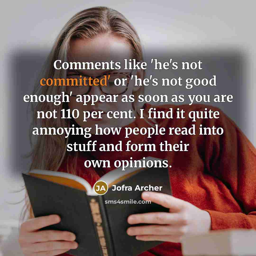 “Comments like 'he's not committed' or 'he's not good enough'…” quote by Jofra Archer