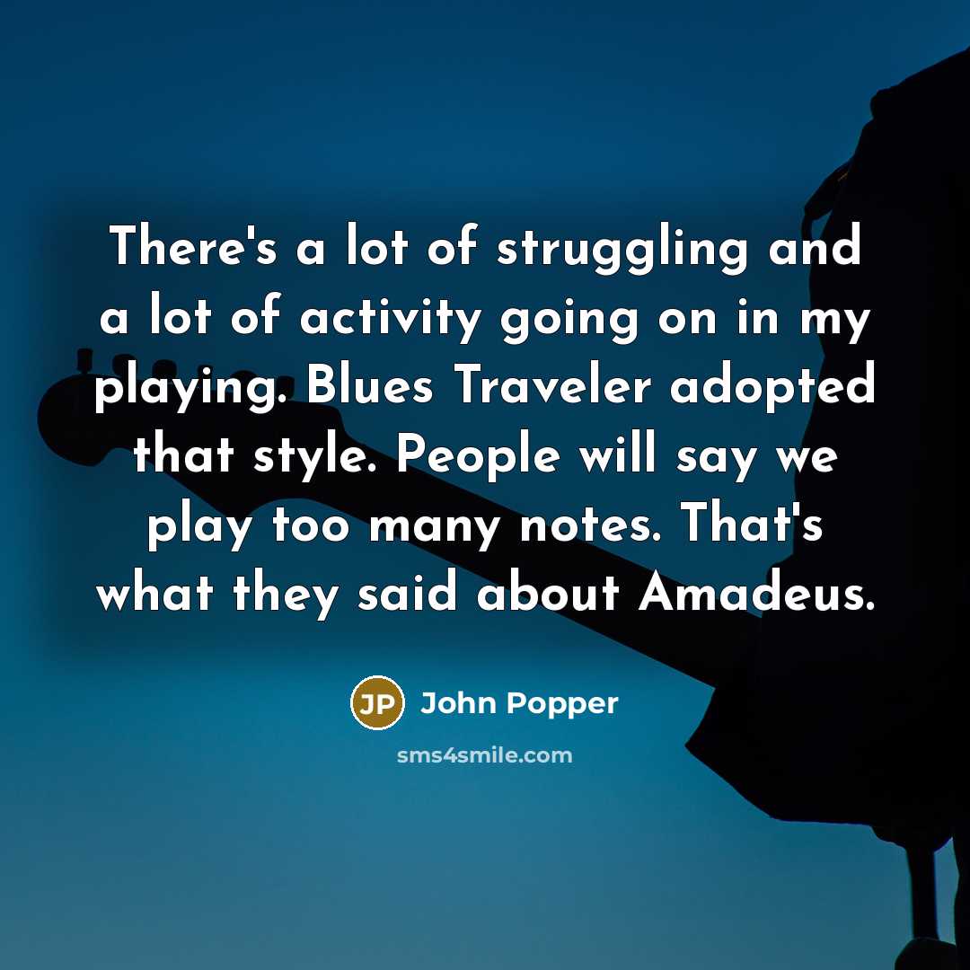 “There's a lot of struggling and a lot of activity…” quote by John Popper
