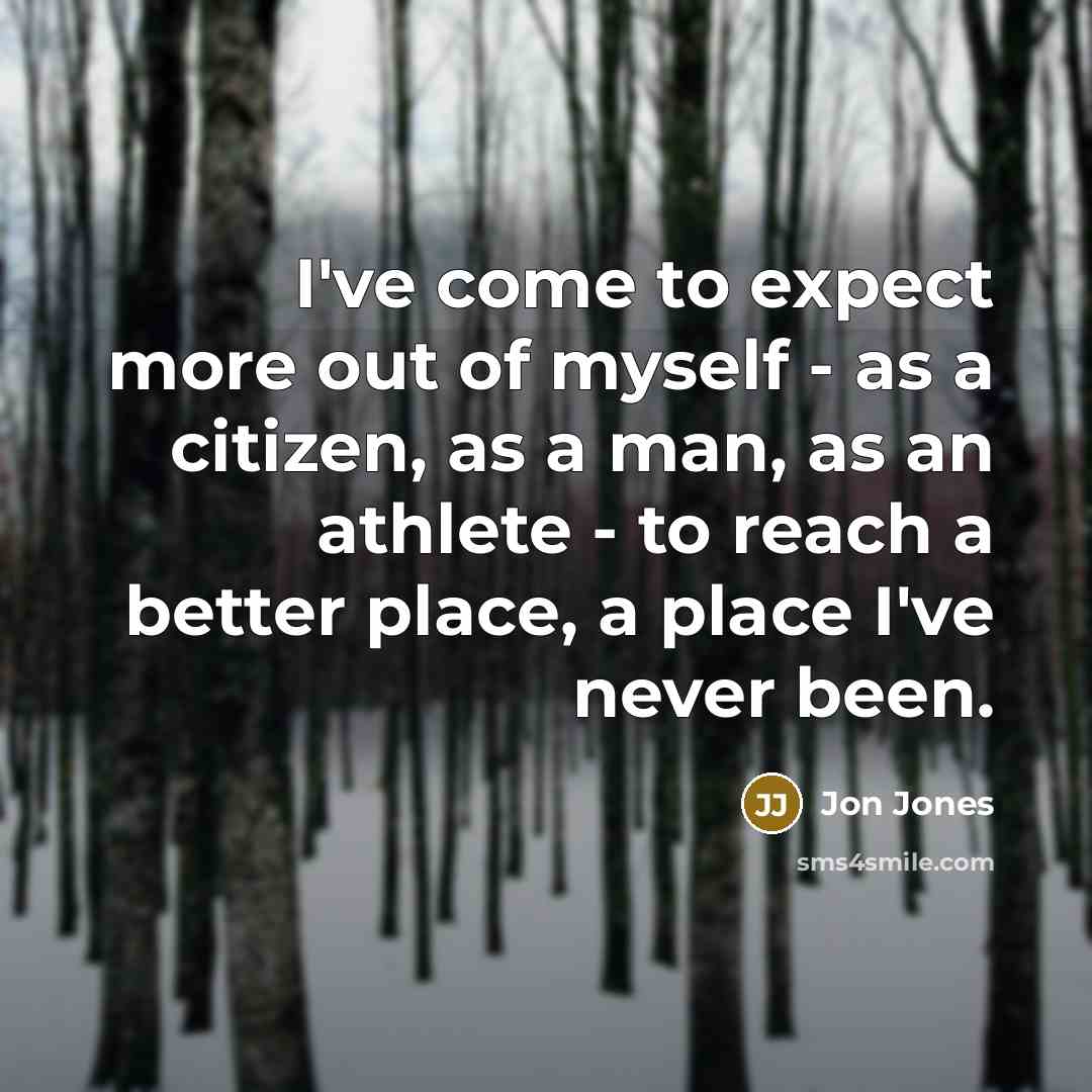 “I've come to expect more out of myself - as…” quote by Jon Jones