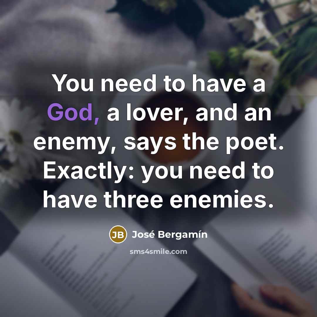 “You need to have a God, a lover, and an…” quote by Jose Bergamin