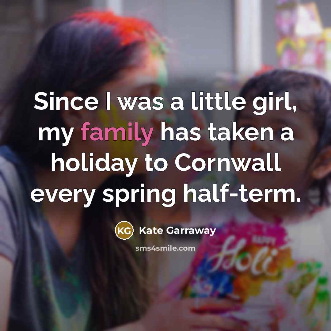 “Since I was a little girl, my family has taken…” quote by Kate Garraway