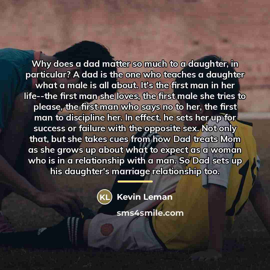 “Why does a dad matter so much to a daughter,…” quote by Kevin Leman
