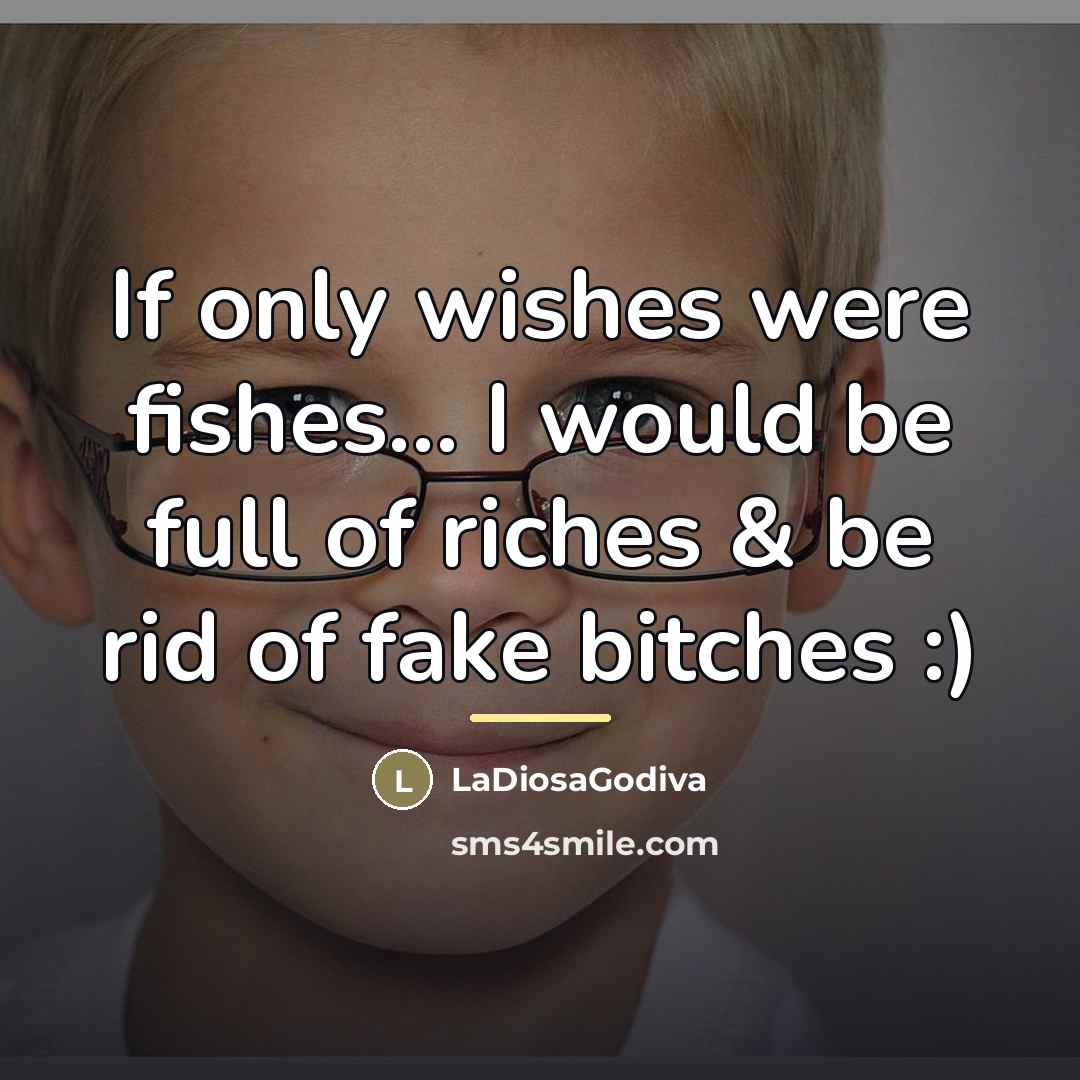 “If only wishes were fishes... I would be full of…” quote by LaDiosaGodiva