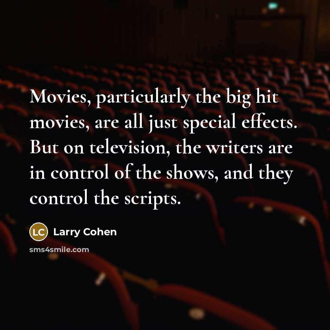 “Movies, particularly the big hit movies, are all just special…” quote by Larry Cohen