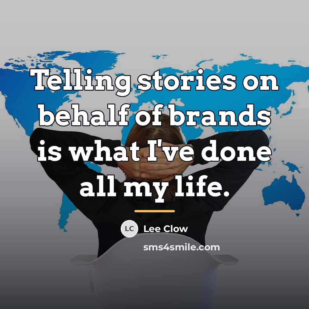 “Telling stories on behalf of brands is what I've done…” quote by Lee Clow