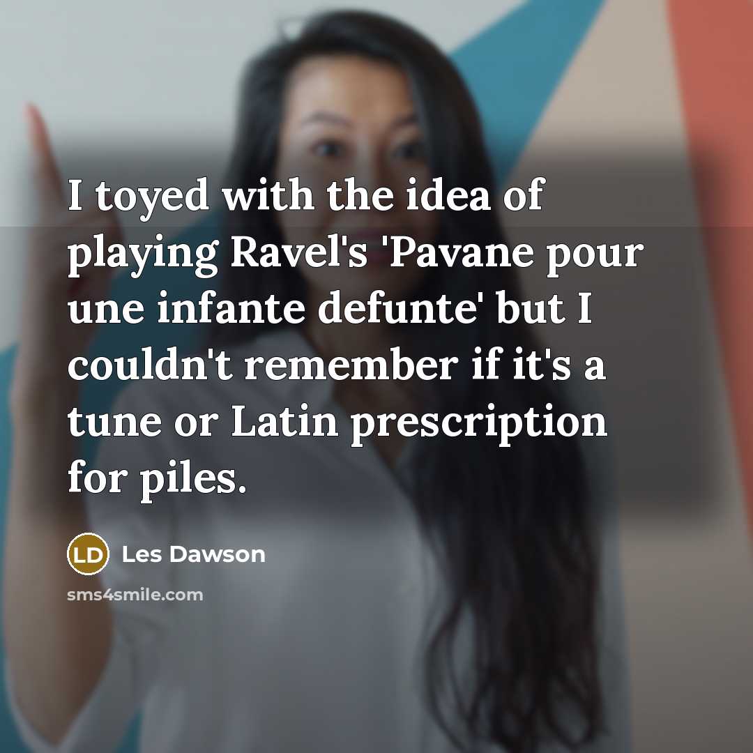 “I toyed with the idea of playing Ravel's 'Pavane pour…” quote by Les Dawson