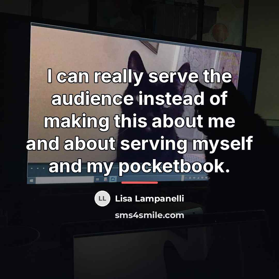 “I can really serve the audience instead of making this…” quote by Lisa Lampanelli