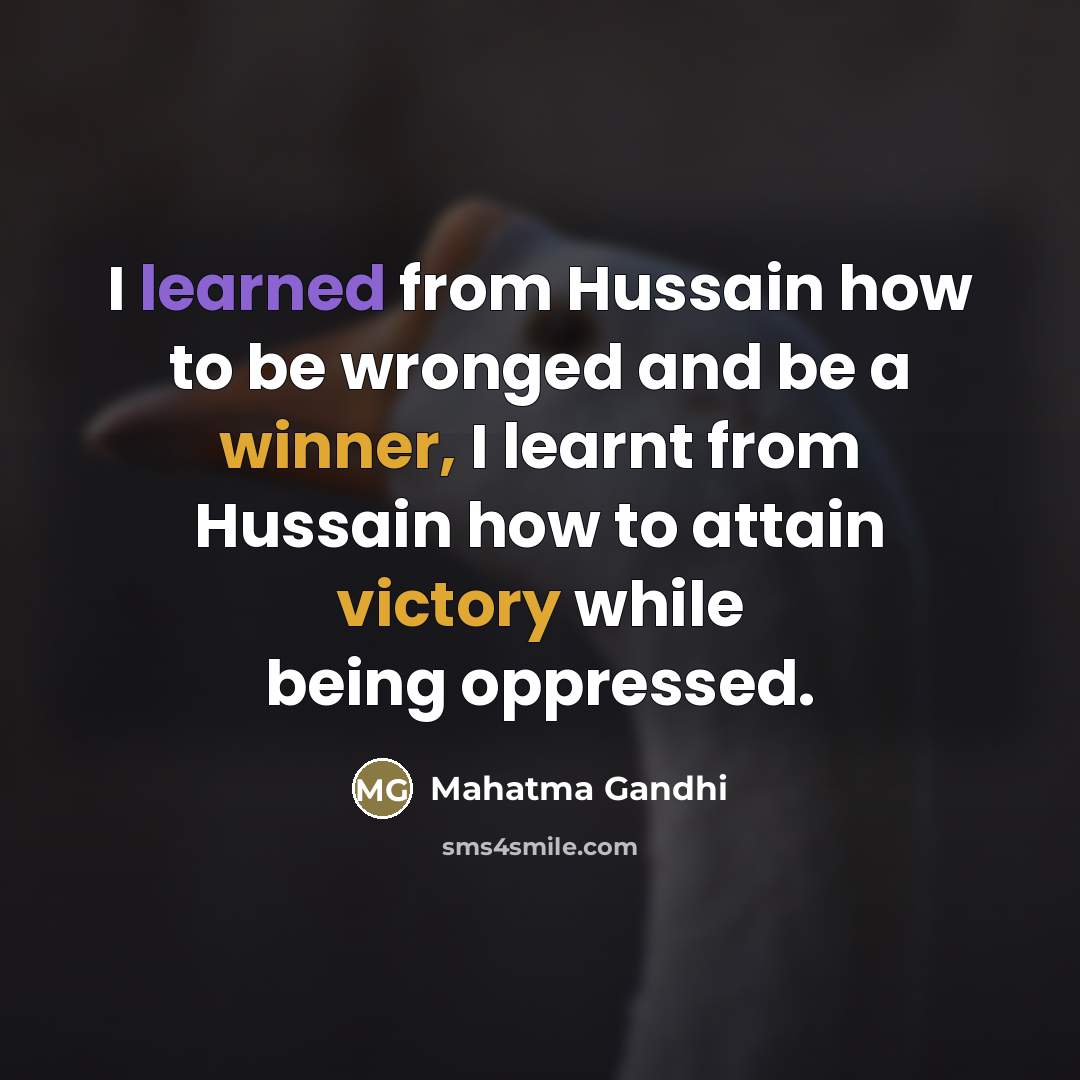 “I learned from Hussain how to be wronged and be…” quote by Mahatma Gandhi