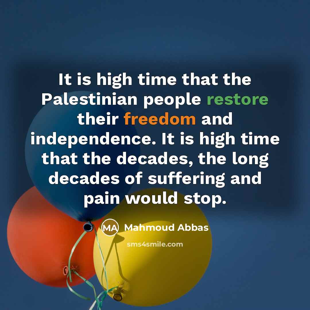 “It is high time that the Palestinian people restore their…” quote by Mahmoud Abbas