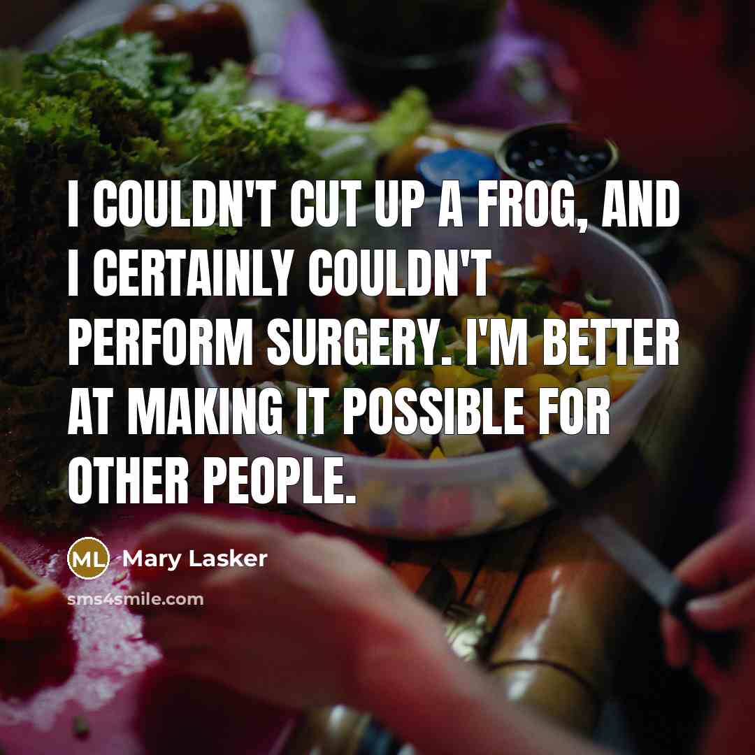 “I couldn't cut up a frog, and I certainly couldn't…” quote by Mary Lasker