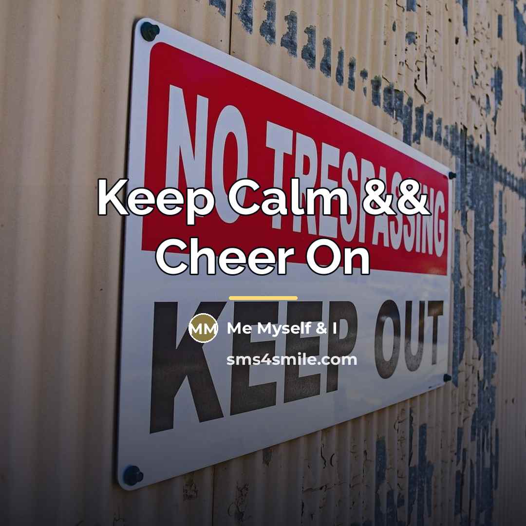 “Keep Calm && Cheer On…” quote by Me Myself & I