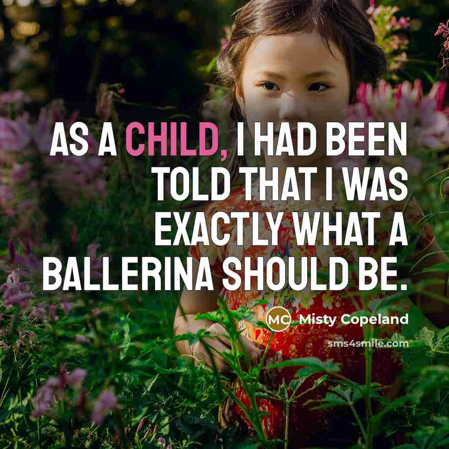 “As a child, I had been told that I was…” quote by Misty Copeland