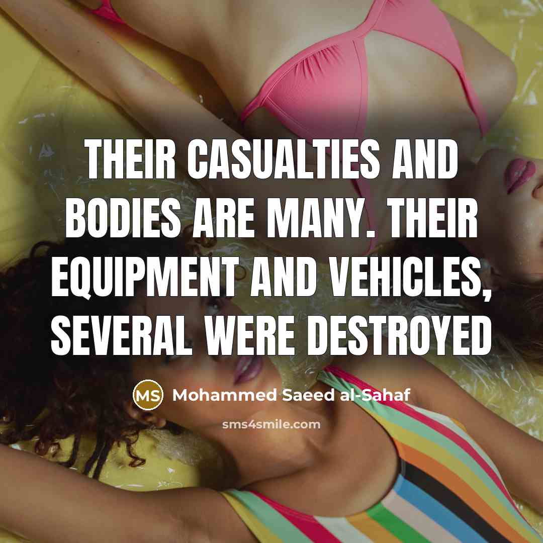 “Their casualties and bodies are many. Their equipment and vehicles,…” quote by Mohammed Saeed al-Sahaf