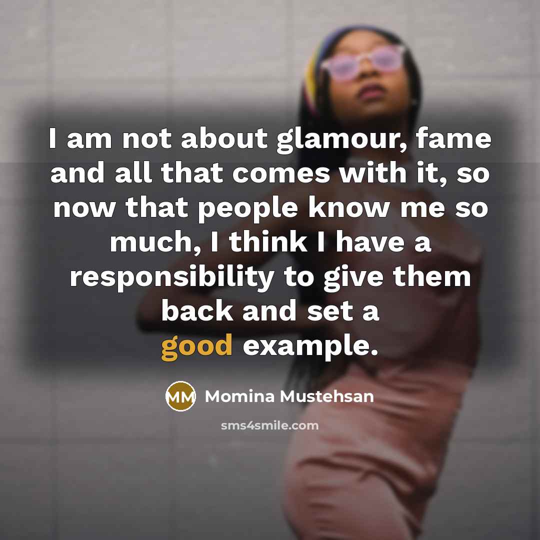 “I am not about glamour, fame and all that comes…” quote by Momina Mustehsan