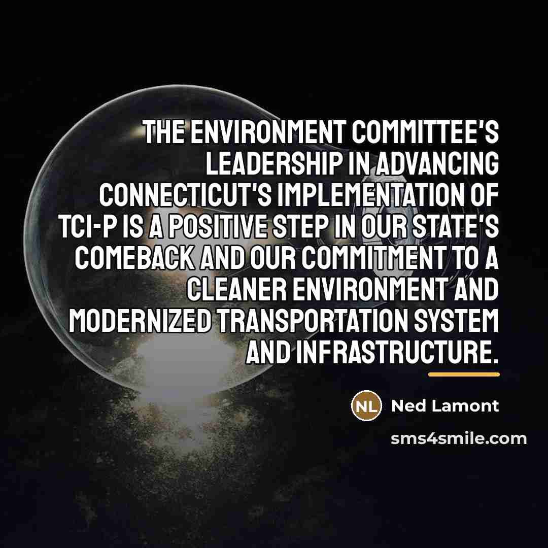 “The Environment Committee's leadership in advancing Connecticut's implementation of TCI-P…” quote by Ned Lamont