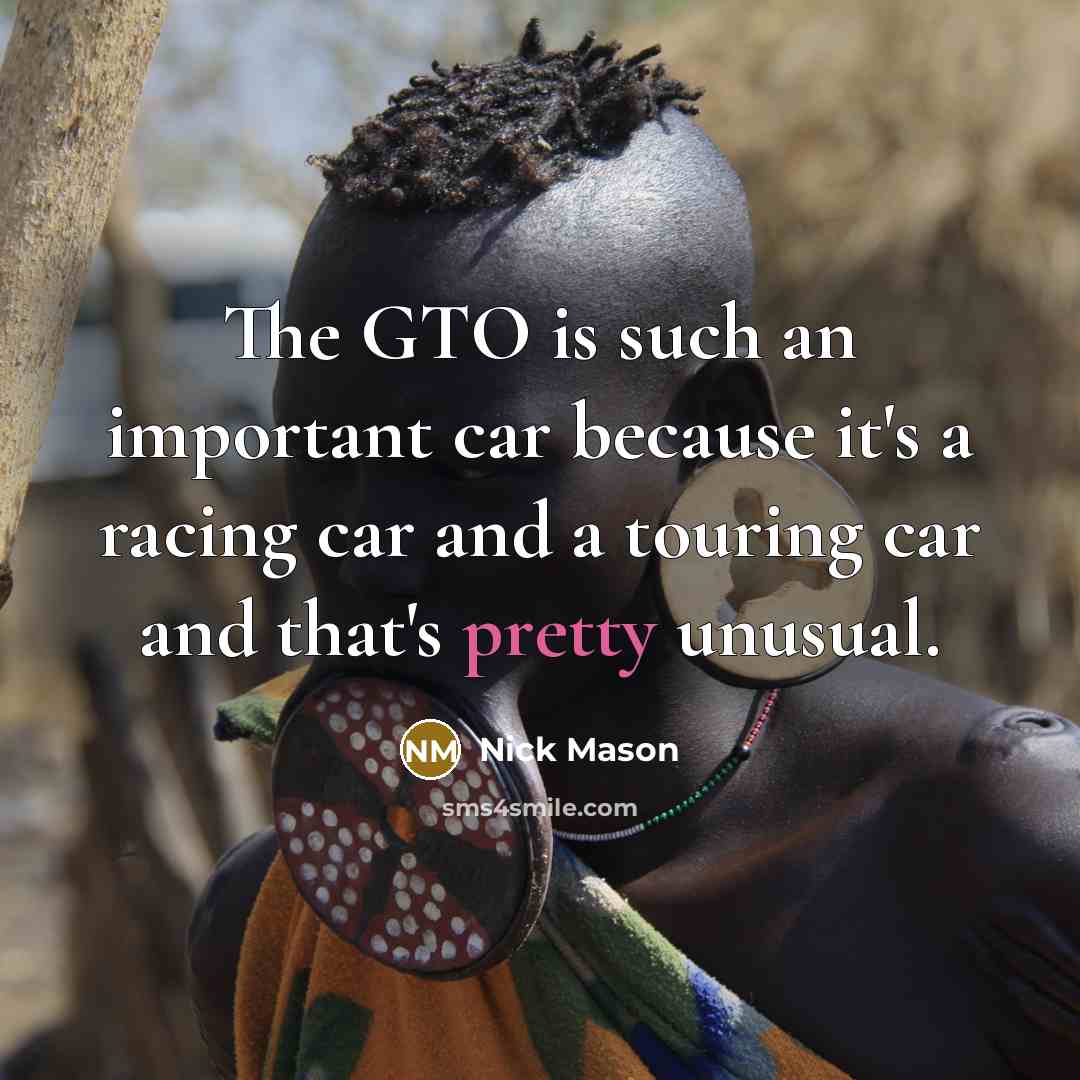 “The GTO is such an important car because it's a…” quote by Nick Mason