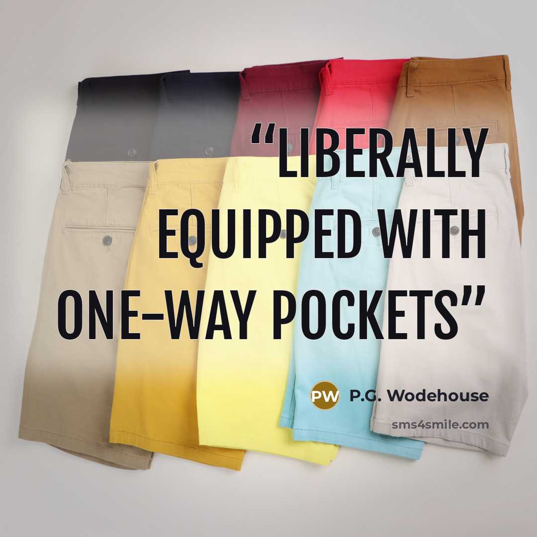 “liberally equipped with one-way pockets” quote by P.G. Wodehouse