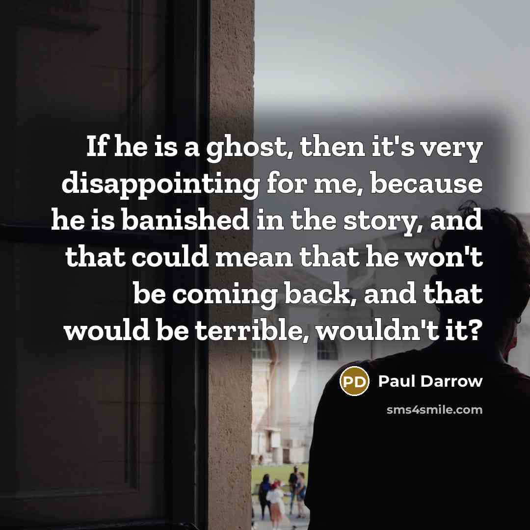 “If he is a ghost, then it's very disappointing for…” quote by Paul Darrow