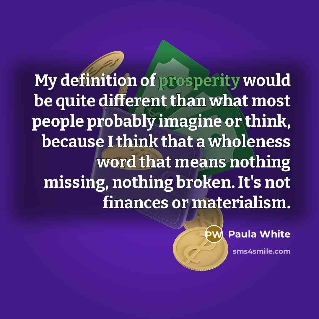 “My definition of prosperity would be quite different than what…” quote by Paula White