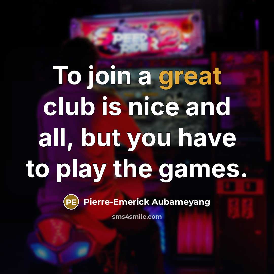 “To join a great club is nice and all, but…” quote by Pierre-Emerick Aubameyang