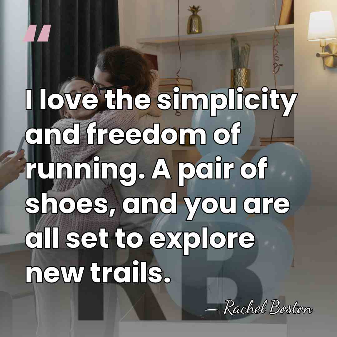 I love the simplicity and freedom of running. A pair of shoes,&hellip; - Rachel Boston