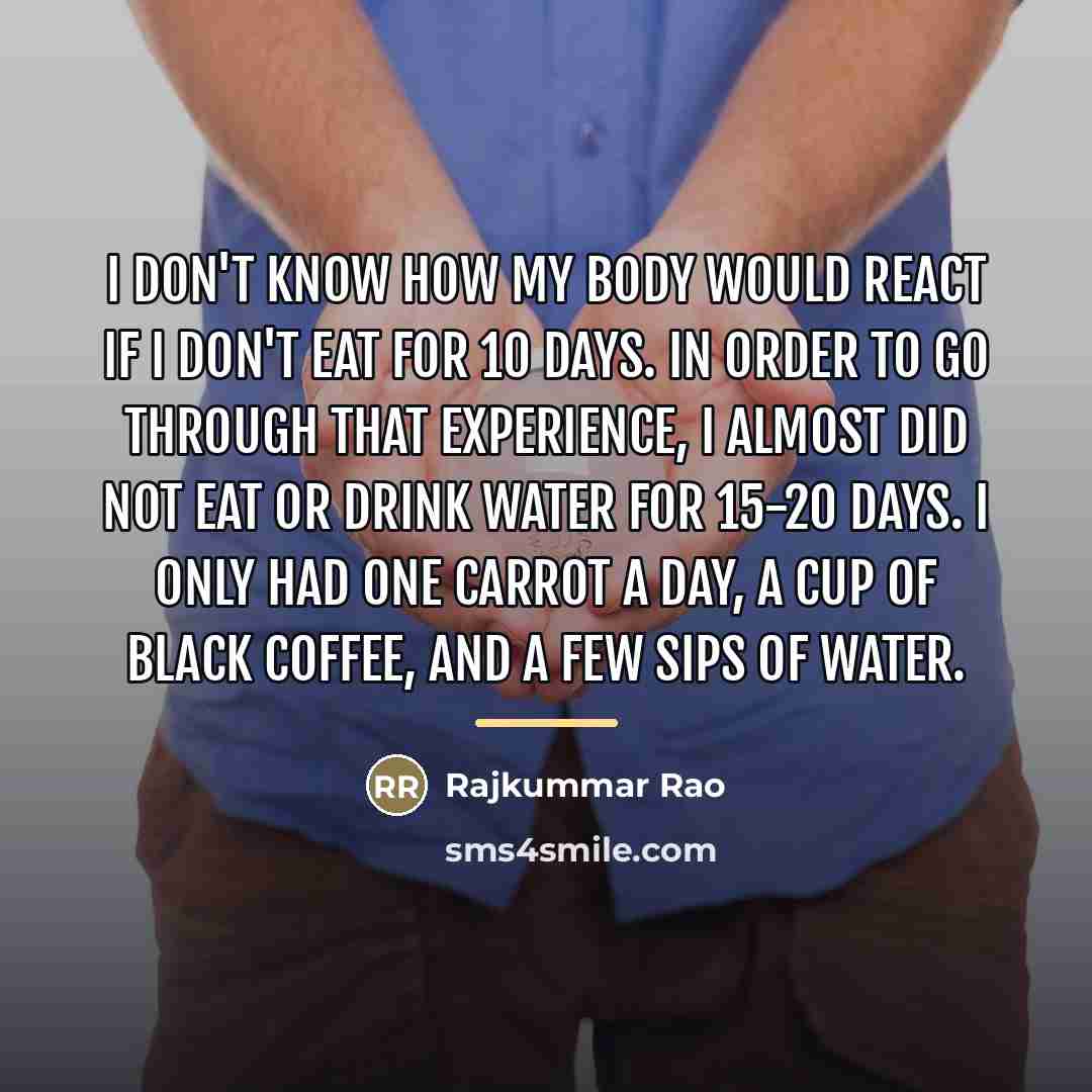 “I don't know how my body would react if I…” quote by Rajkummar Rao