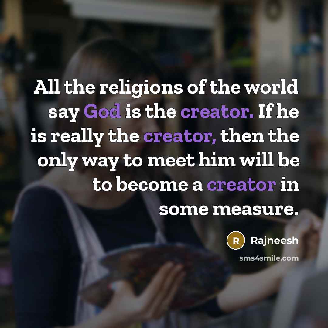 “All the religions of the world say God is the…” quote by Rajneesh