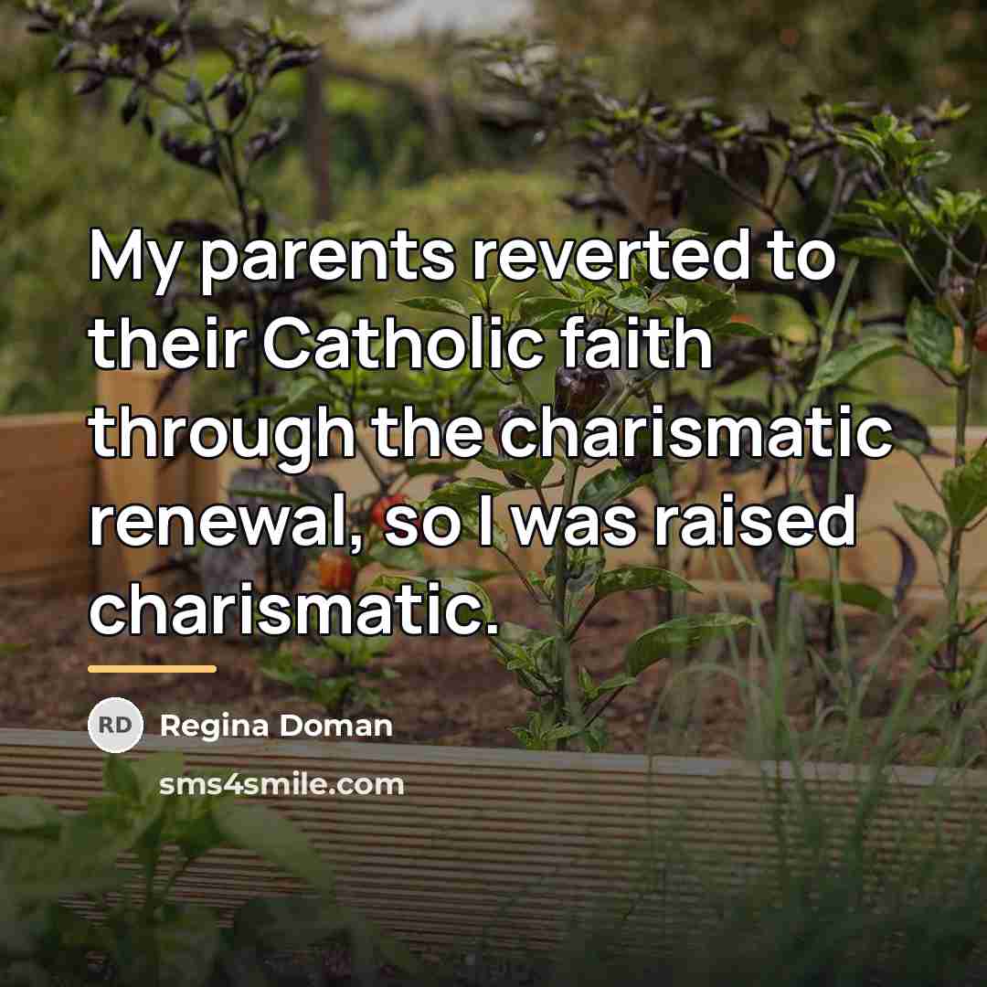 “My parents reverted to their Catholic faith through the charismatic…” quote by Regina Doman