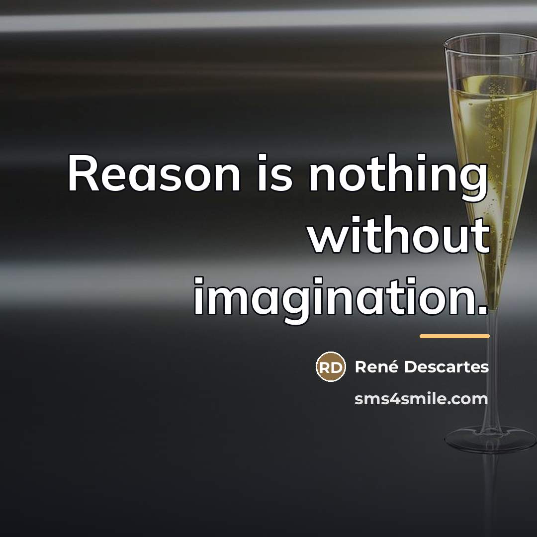 “Reason is nothing without imagination.…” quote by Rene Descartes