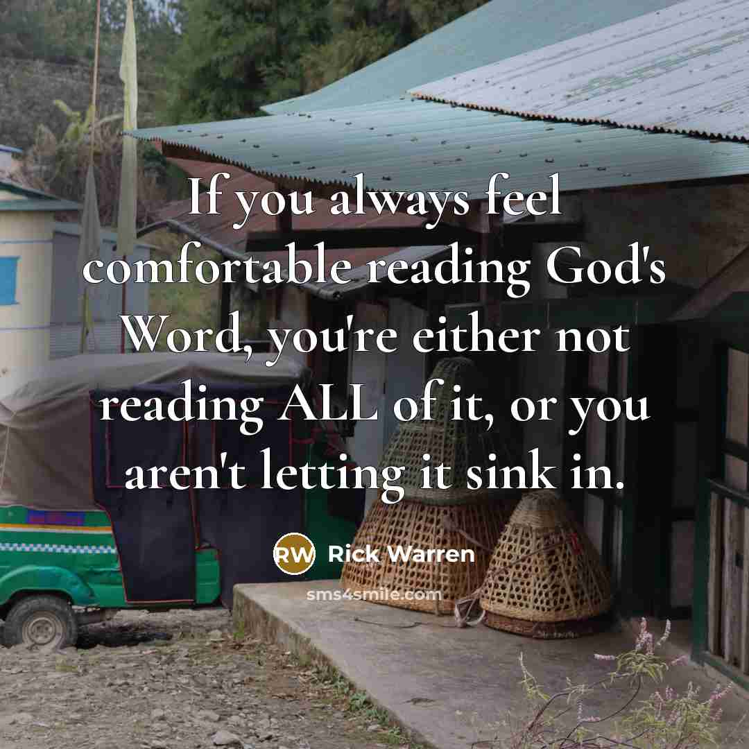 “If you always feel comfortable reading God's Word, you're either…” quote by Rick Warren