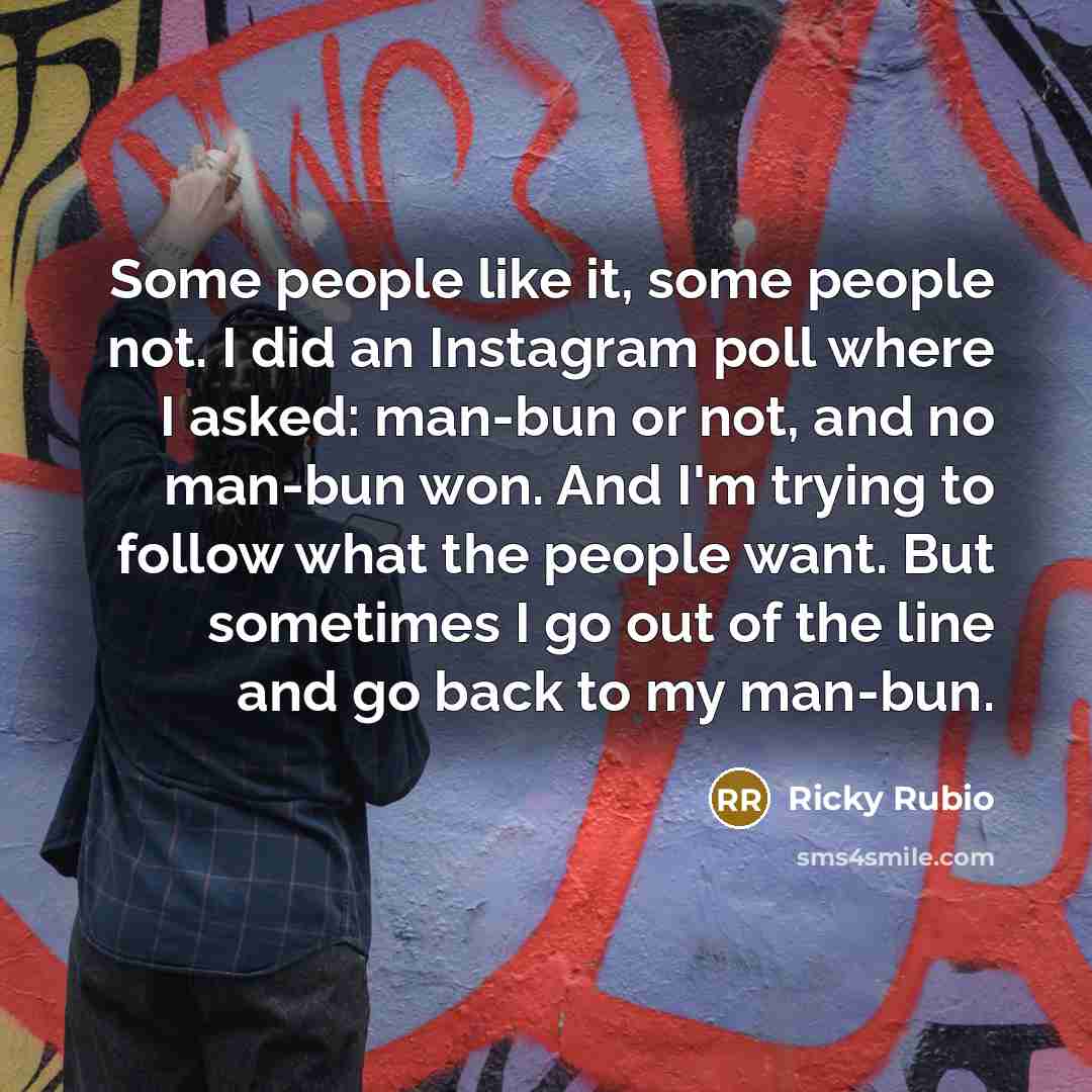 “Some people like it, some people not. I did an…” quote by Ricky Rubio