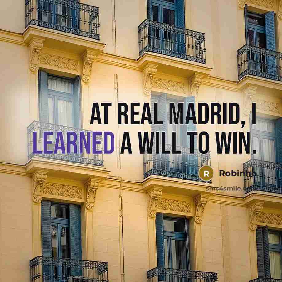 “At Real Madrid, I learned a will to win.…” quote by Robinho