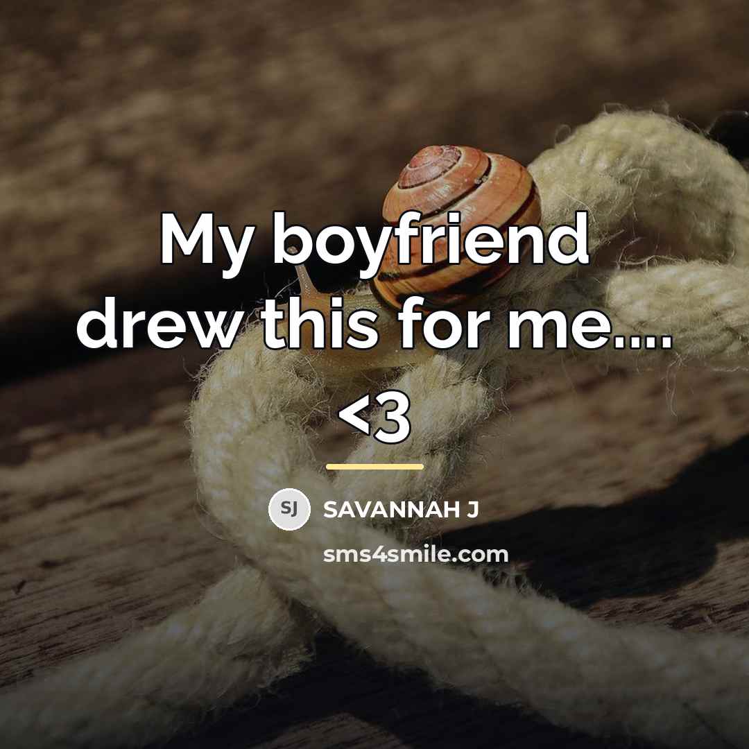 “My boyfriend drew this for me....…” quote by Savannah J