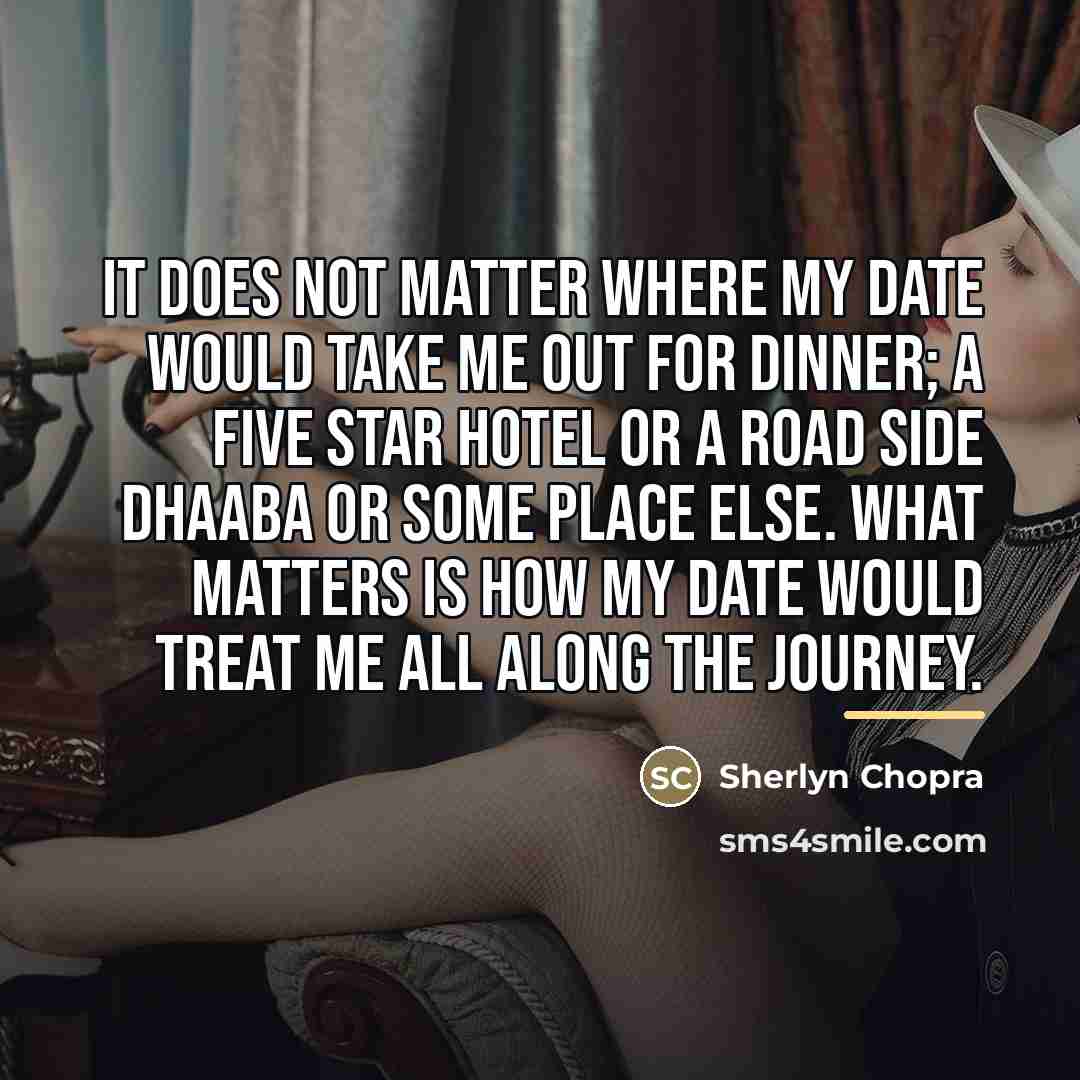 “It does not matter where my date would take me…” quote by Sherlyn Chopra