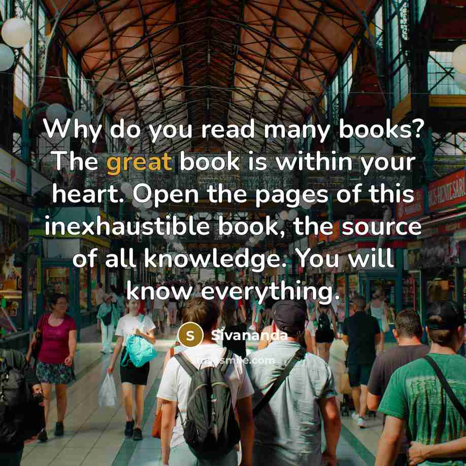 “Why do you read many books? The great book is…” quote by Sivananda