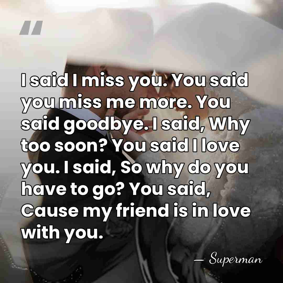 I said I miss you. You said you miss me more. You&hellip; - Superman