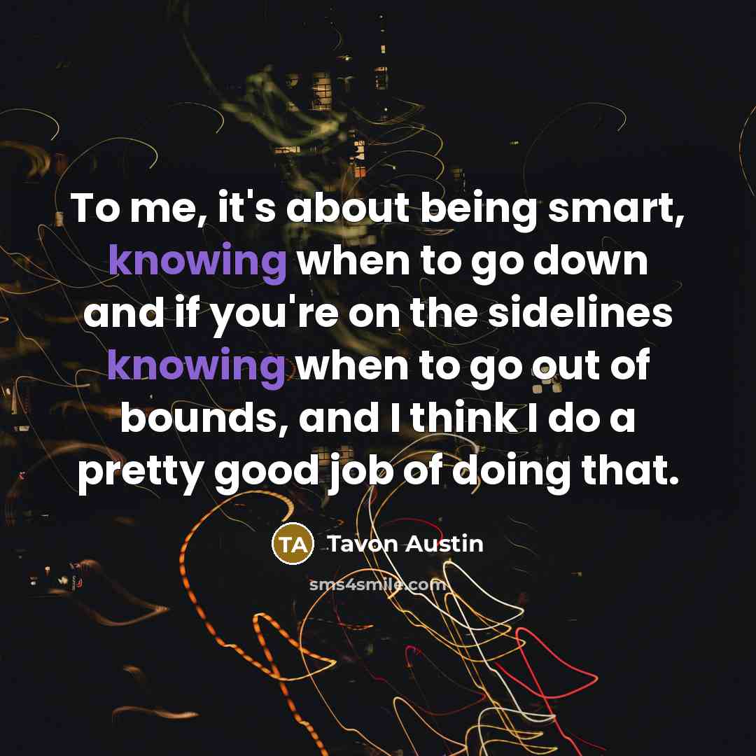 “To me, it's about being smart, knowing when to go…” quote by Tavon Austin