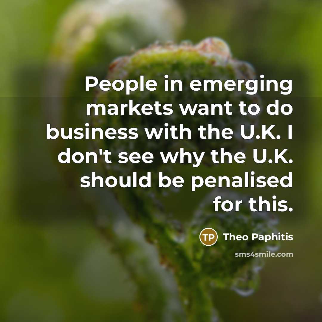 “People in emerging markets want to do business with the…” quote by Theo Paphitis