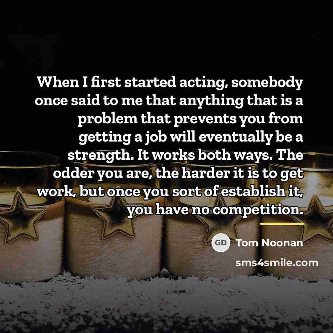 “When I first started acting, somebody once said to me…” quote by Tom Noonan