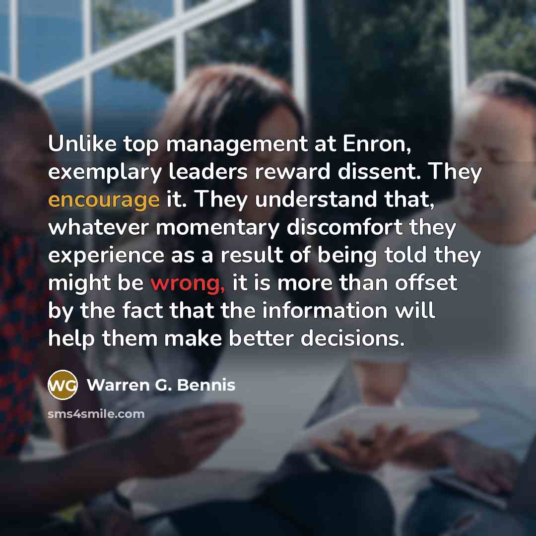“Unlike top management at Enron, exemplary leaders reward dissent. They…” quote by Warren G. Bennis