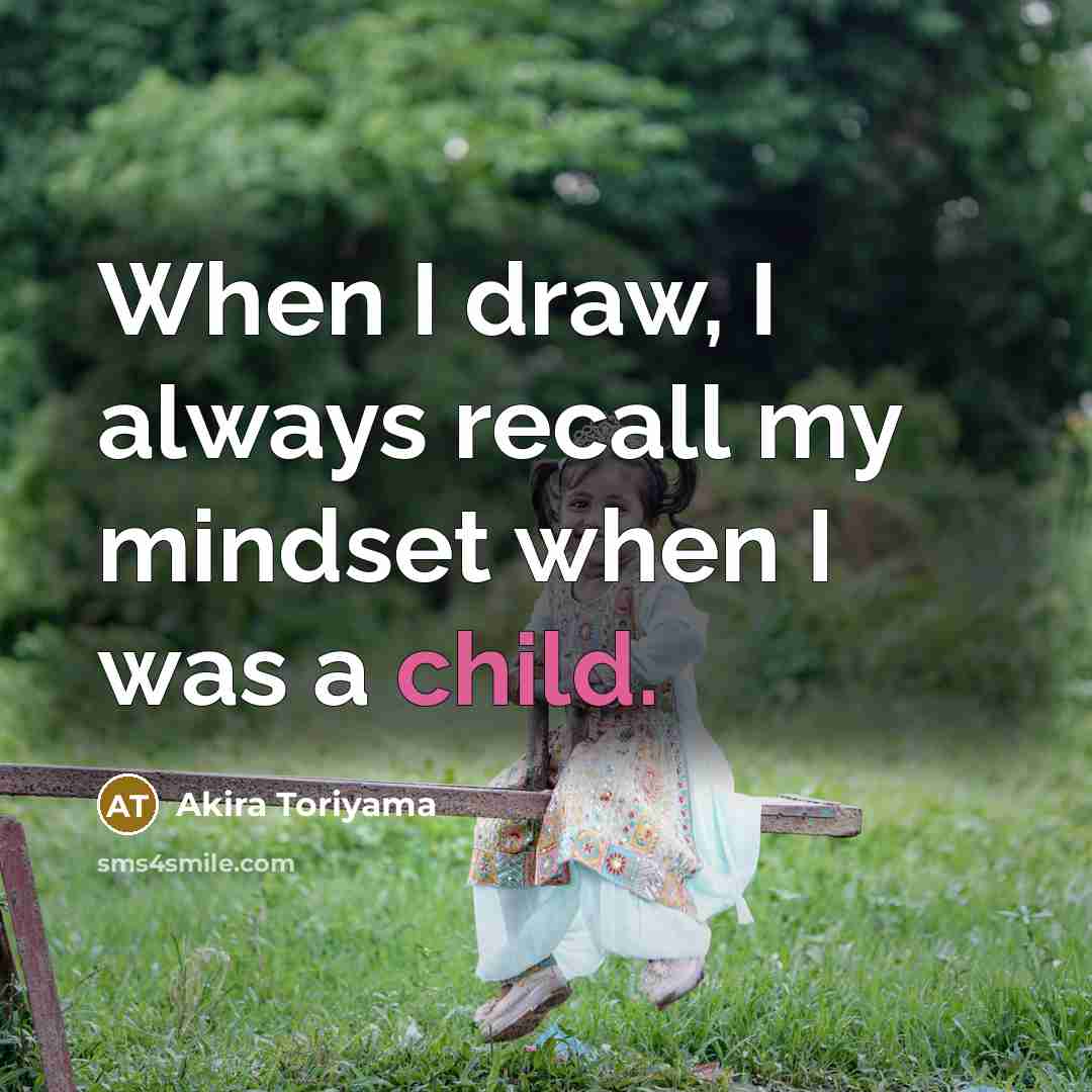 “When I draw, I always recall my mindset when I…” quote by Akira Toriyama