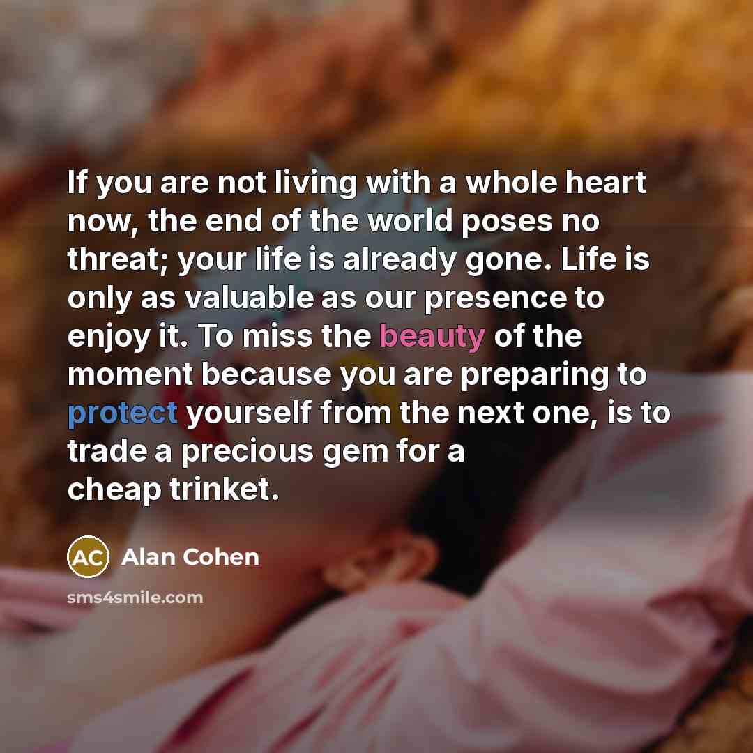 “If you are not living with a whole heart now,…” quote by Alan Cohen
