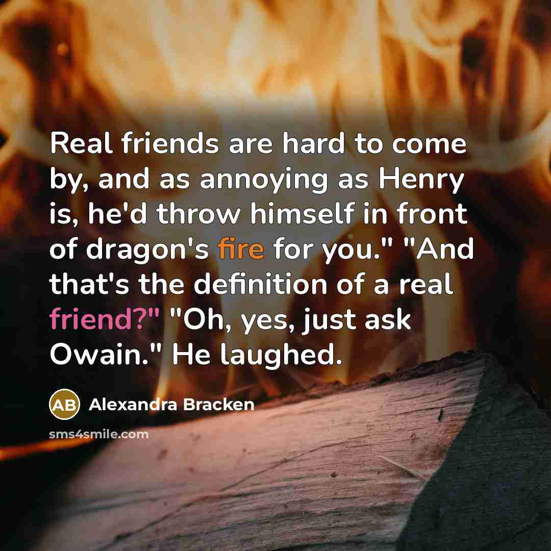 “Real friends are hard to come by, and as annoying…” quote by Alexandra Bracken